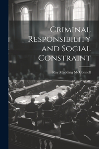 Criminal Responsibility and Social Constraint