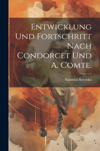 Entwicklung und Fortschritt nach Condorcet und A. Comte.