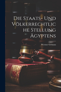 Die Staats- und Völkerrechtliche Stellung Ägyptens