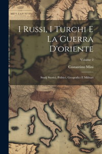 I Russi, I Turchi E La Guerra D'oriente