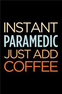 Instant paramedic just add coffee