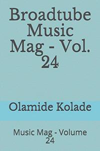 Broadtube Music Mag - Vol. 24