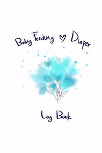 Baby Feeding & Diaper Log Book: Newborn Feeding Chart & Diaper Tracking Journal