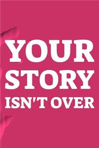 Your Story Isn't Over