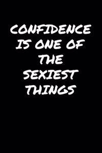 Confidence Is One Of The Sexiest Things�