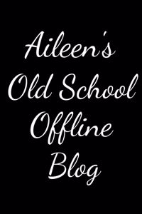 Aileen's Old School Offline Blog