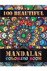 100 Beautiful Mandalas Coloring Book: Anti-Stress Mandala Coloring Book for Adults, Containing 100 Relaxing Mandala Designs with 100 Different Mandalas Coloring Book