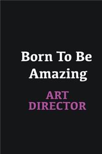 Born to me Amazing Art Director