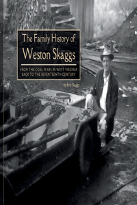 Family History of Weston Skaggs: From the Coal Wars in West Virginia Back to the Seventeenth Century