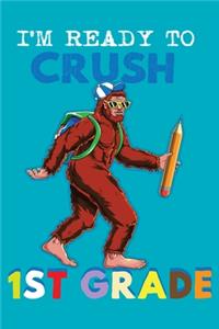 I'm Ready To Crush 1st Grade