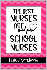 The Best Nurses are School Nurses Lined Notebook