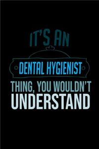 It's a Dental Hygienist thing, you wouldn't understand