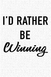 I'd Rather Be Winning