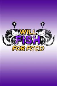 Will Fish for Food: Funny Journal with a Fishing Theme.