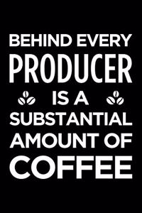 Behind Every Producer Is a Substantial Amount of Coffee