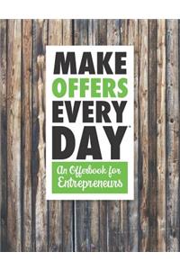 Make Offers Everyday - An Offer Book for Entrepreneurs