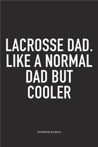 Lacrosse Dad. Like A Normal Dad But Cooler