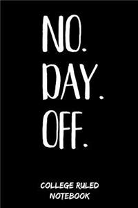 No. Day. Off.