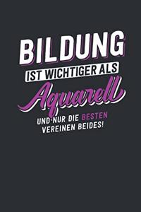 Bildung ist wichtiger als Aquarell
