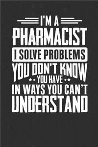 I'm A Pharmacist I Solve Problems You Didn't Even Know You Have In Ways You Can't Understand