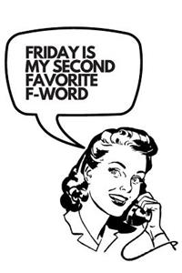 Friday Is My Second Favorite F-Word