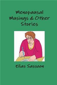 Menopausal Musings & Other Stories