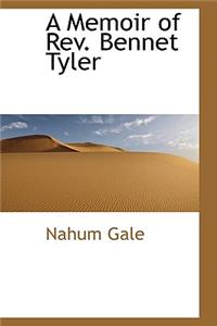 A Memoir of REV. Bennet Tyler