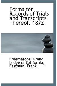 Forms for Records of Trials and Transcripts Thereof. 1872