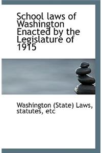 School Laws of Washington Enacted by the Legislature of 1915