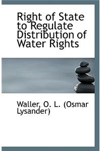 Right of State to Regulate Distribution of Water Rights
