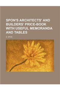 Spon's Architects' and Builders' Price-Book with Useful Memoranda and Tables
