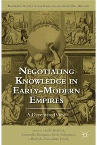 Negotiating Knowledge in Early Modern Empires