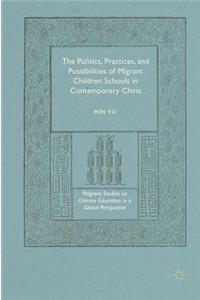 The Politics, Practices, and Possibilities of Migrant Children Schools in Contemporary China