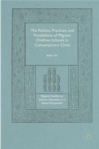 Politics, Practices, and Possibilities of Migrant Children Schools in Contemporary China