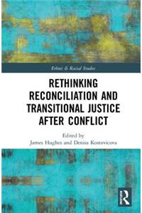 Rethinking Reconciliation and Transitional Justice After Conflict