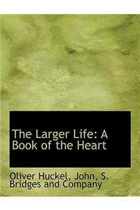 The Larger Life