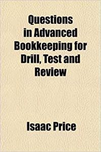 Questions in Advanced Bookkeeping for Drill, Test and Review