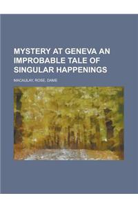 Mystery at Geneva an Improbable Tale of Singular Happenings