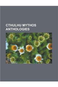 Cthulhu Mythos Anthologies: The King in Yellow, Cthulhu Mythos Anthology, Cthulhu's Dark Cults, the Trail of Cthulhu