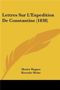 Lettres Sur L'Expedition De Constantine (1838)