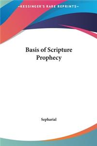 Basis of Scripture Prophecy