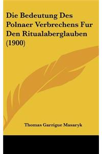 Die Bedeutung Des Polnaer Verbrechens Fur Den Ritualaberglauben (1900)