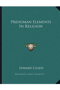 Prehuman Elements in Religion