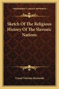 Sketch Of The Religious History Of The Slavonic Nations