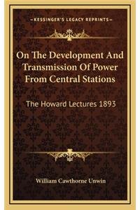 On the Development and Transmission of Power from Central Stations