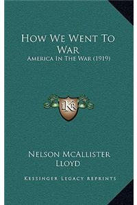 How We Went to War
