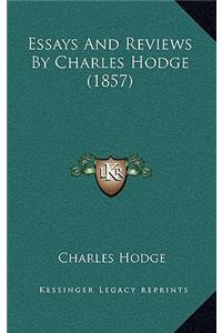 Essays And Reviews By Charles Hodge (1857)