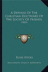 A Defense Of The Christian Doctrines Of The Society Of Friends