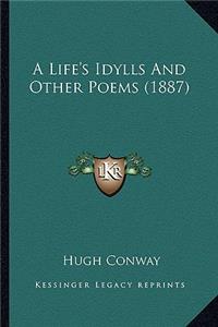 A Life's Idylls And Other Poems (1887)
