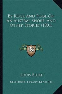 By Rock And Pool On An Austral Shore, And Other Stories (1901)